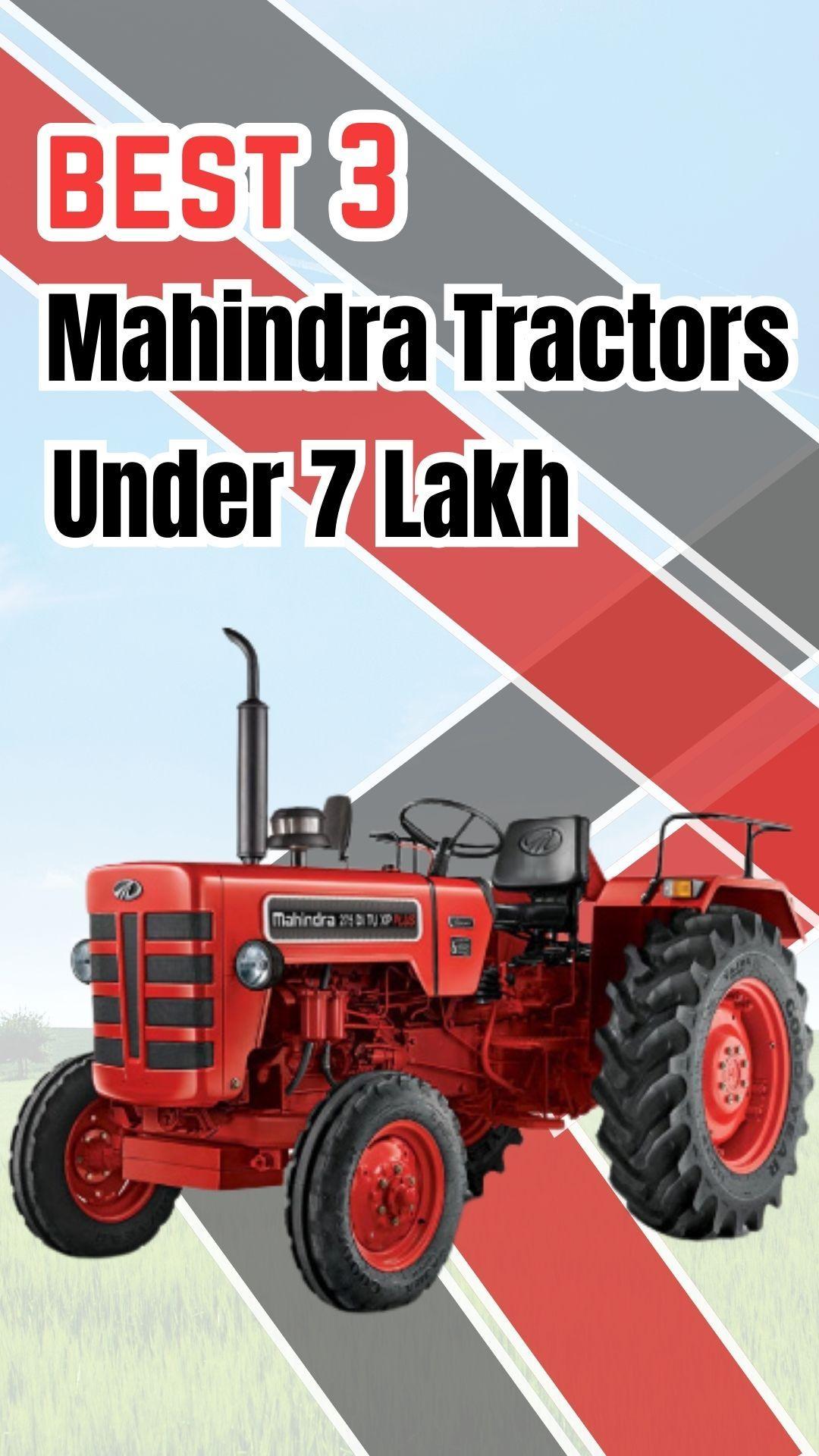 Best 3 Mahindra Tractors Under 7 Lakh
