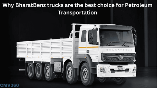 BharatBenz trucks are the best choice for Petroleum Transportation