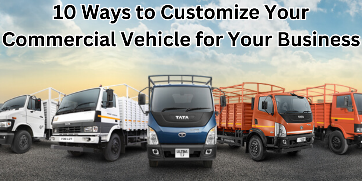 10 Ways to Customize Your Commercial Vehicle for Your Business 10_Ways_to_Customize_Your_Commercial_Vehicle_for_Your_Business_85cd77039c.png