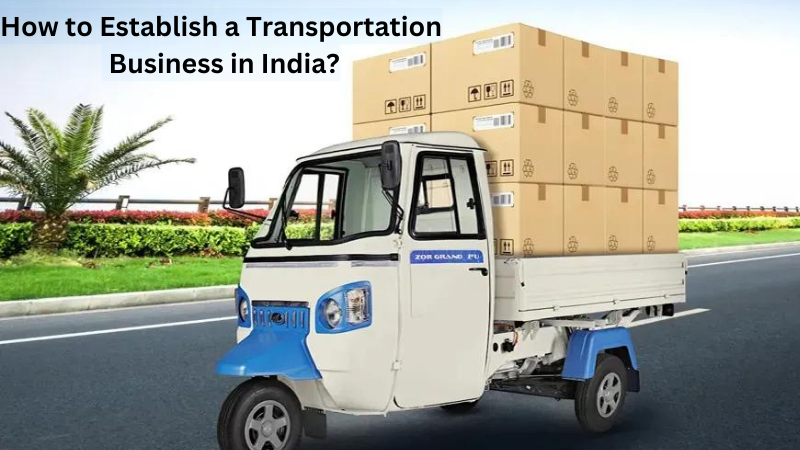 How to Establish a Transportation Business in India.png