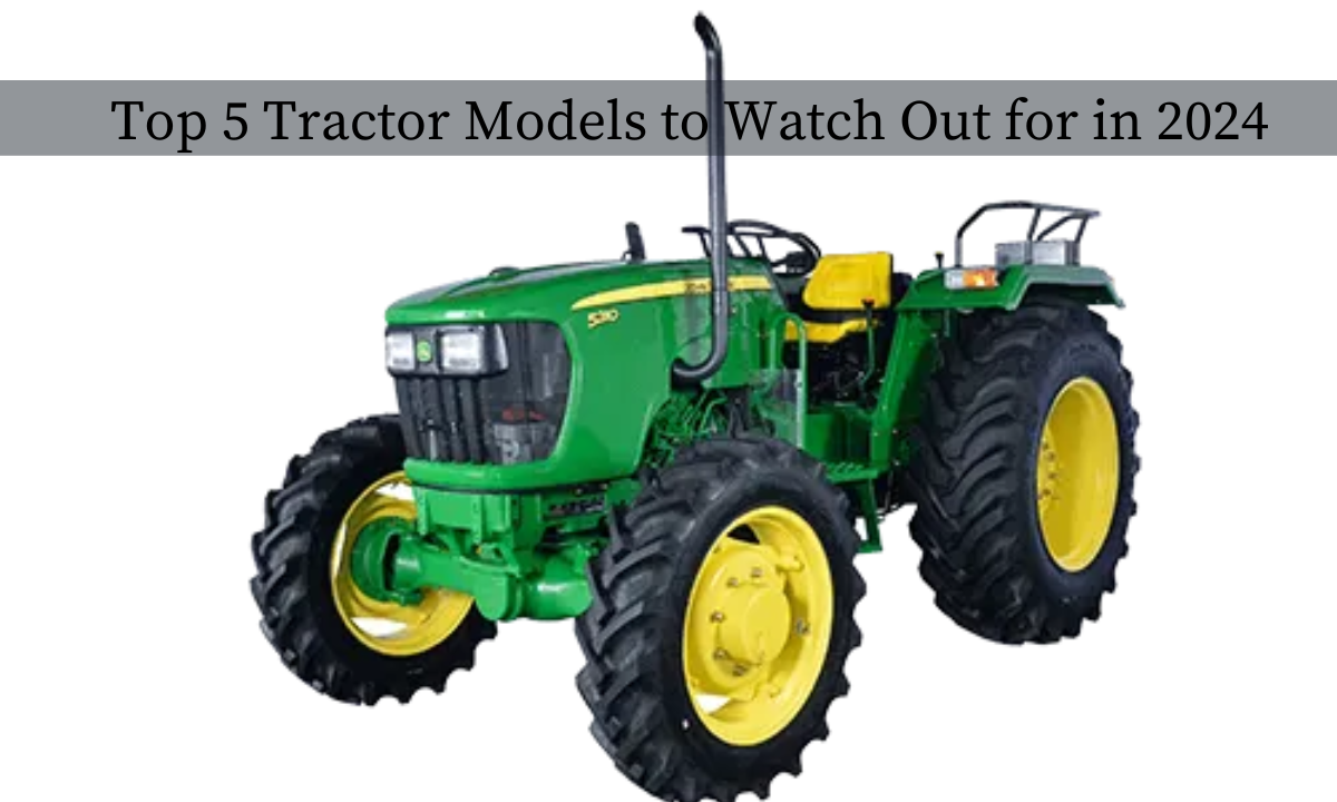 Top 5 Tractor Models to Watch Out for in 2024 Know_About_the_Latest_Trends_and_Innovations_23_9122a295f8.png