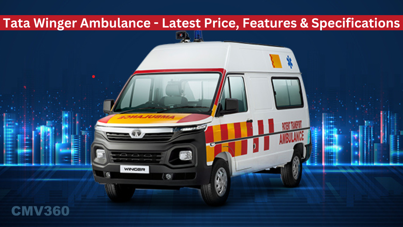Tata Winger Ambulance - Latest Price, Features & Specifications Tata_Winger_Ambulance_Latest_Price_Features_and_Specifications_8b8f916af6.png