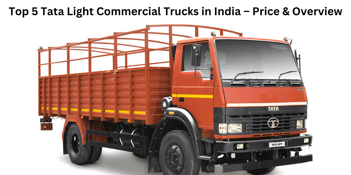 Top 5 Tata Light Commercial Trucks in India – Price & Overview Top_5_Tata_Light_Commercial_Trucks_in_India_Price_and_Overview_7e4538dc6a.png