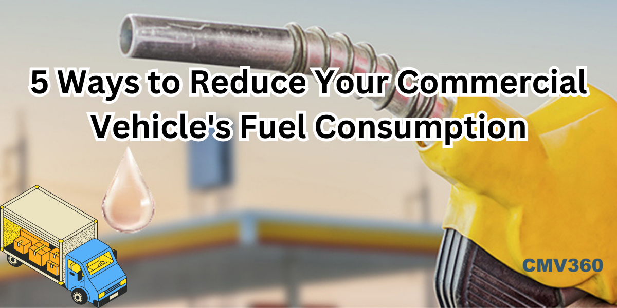 5 Ways to Reduce Your Commercial Vehicle's Fuel Consumption Ways_to_Reduce_Your_Commercial_Vehicle_s_Fuel_Consumption_1a076f020a.png