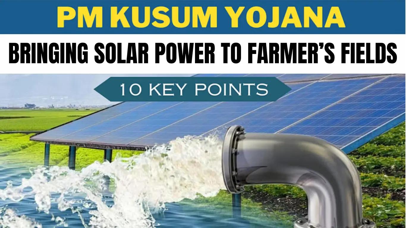 10 Key Points of PM Kusum Yojana: Bringing Solar Power to Farmer’s Fields