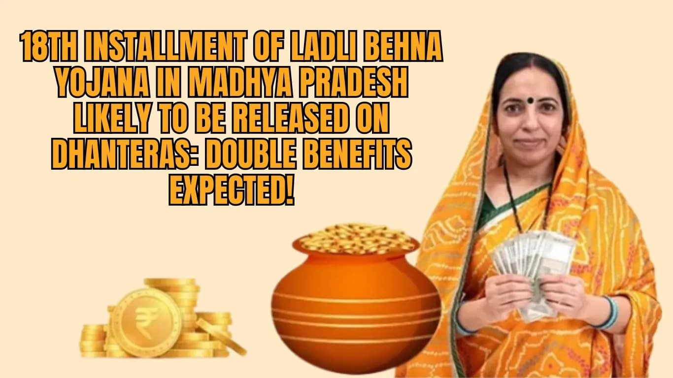 18th Installment of Ladli Behna Yojana in Madhya Pradesh Likely to be Released on Dhanteras: Double Benefits Expected!