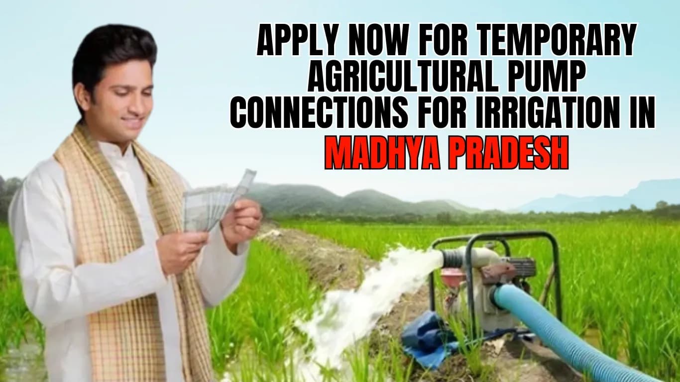 Apply Now for Temporary Agricultural Pump Connections for Irrigation in Madhya Pradesh