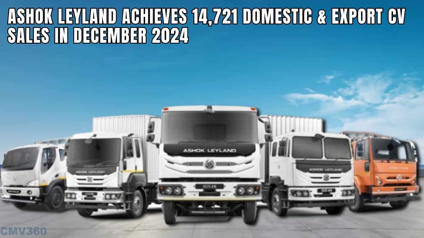 Ashok Leyland Achieves 14,721 Domestic & Export CV Sales in December 2024