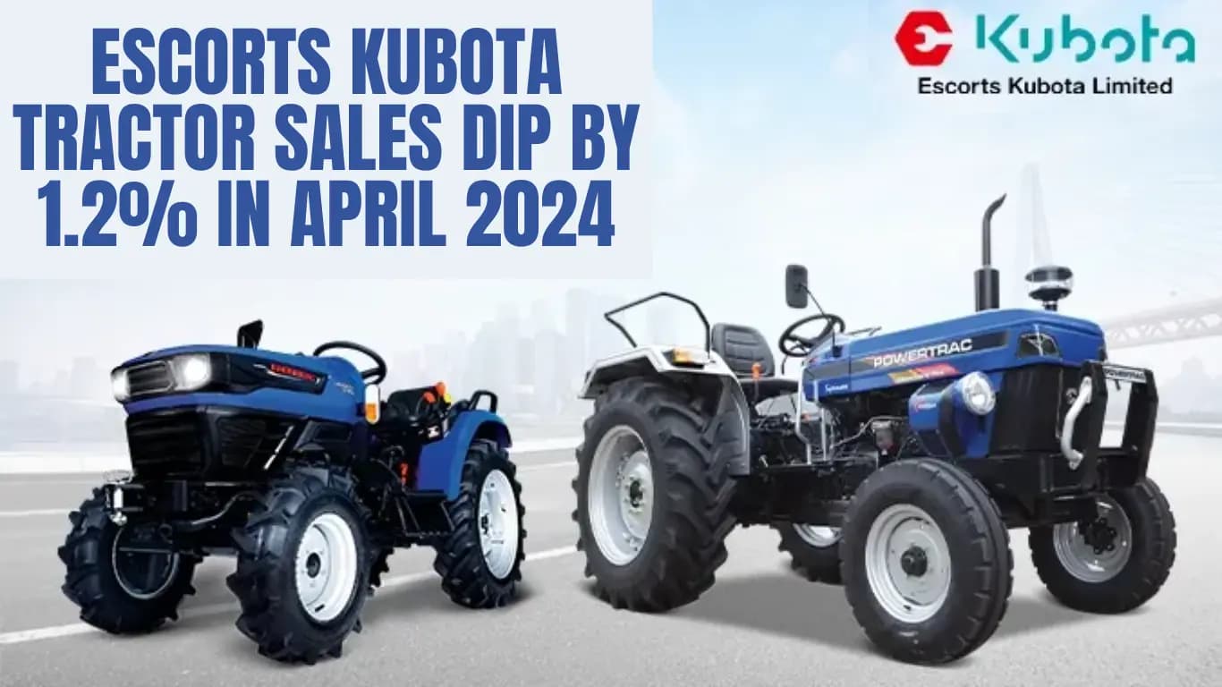Escorts Kubota Tractor Sales Dip by 1.2% in April 2024