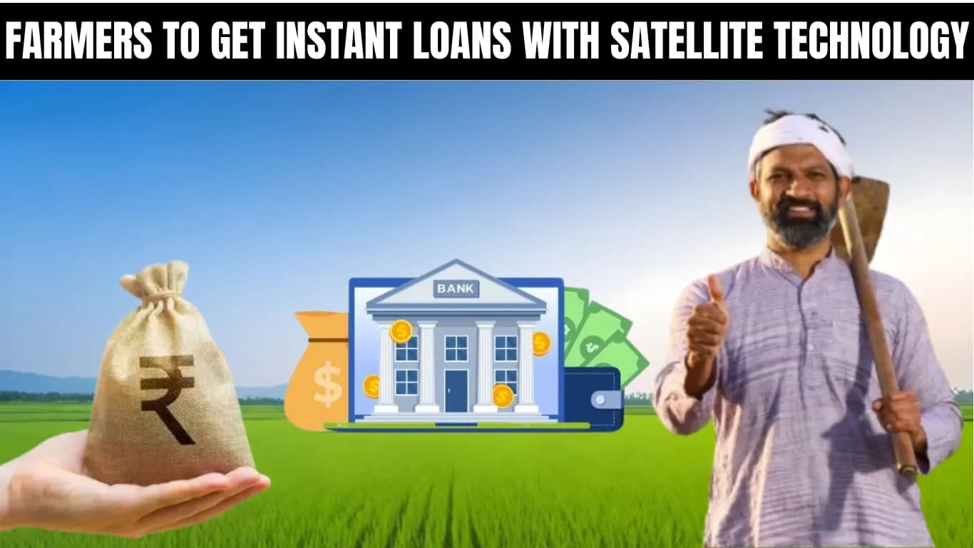 Farmers to Get Instant Loans with Satellite Technology