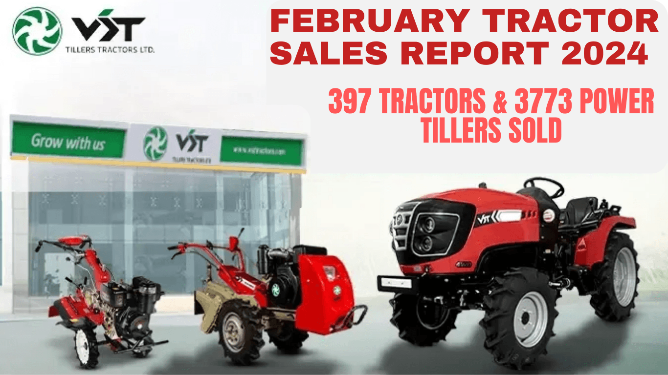 VST Tractors & Tillers February 2024 Sales Report - 397 Tractors & 3773 Power Tillers Sold