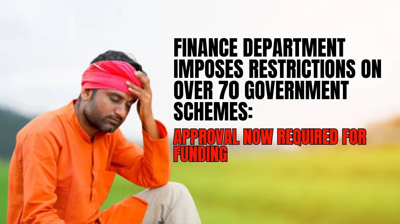 Finance Department Imposes Restrictions on Over 70 Government Schemes: Approval Now Required for Funding