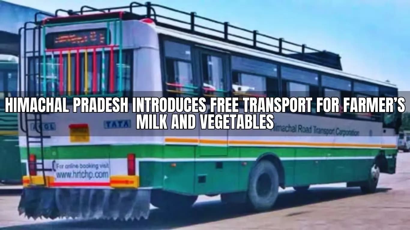 Himachal Pradesh Introduces Free Transport for Farmer’s Milk and Vegetables