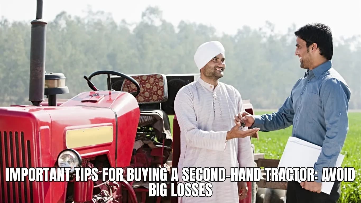 Important Tips for Buying a Second-Hand Tractor: Avoid Big Losses