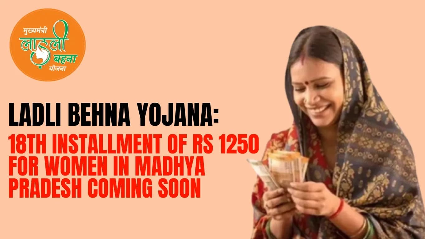 Ladli Behna Yojana: 18th Installment of Rs 1250 for Women in Madhya Pradesh Coming Soon