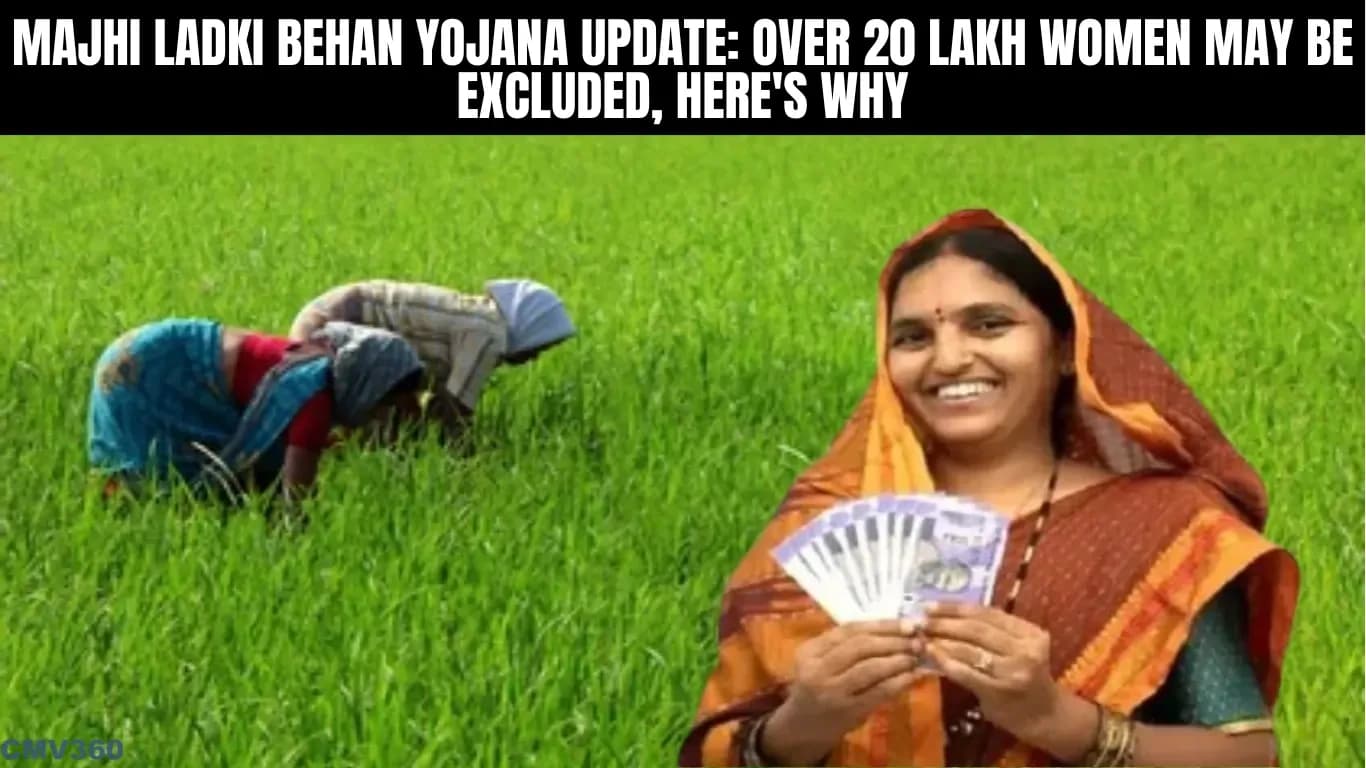 Majhi Ladki Behan Yojana Update: Over 20 Lakh Women May Be Excluded, Here's Why