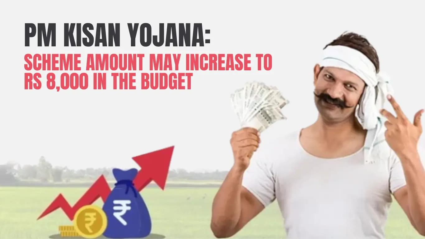 PM Kisan Yojana: Scheme Amount May Increase to Rs 8,000 in the Budget