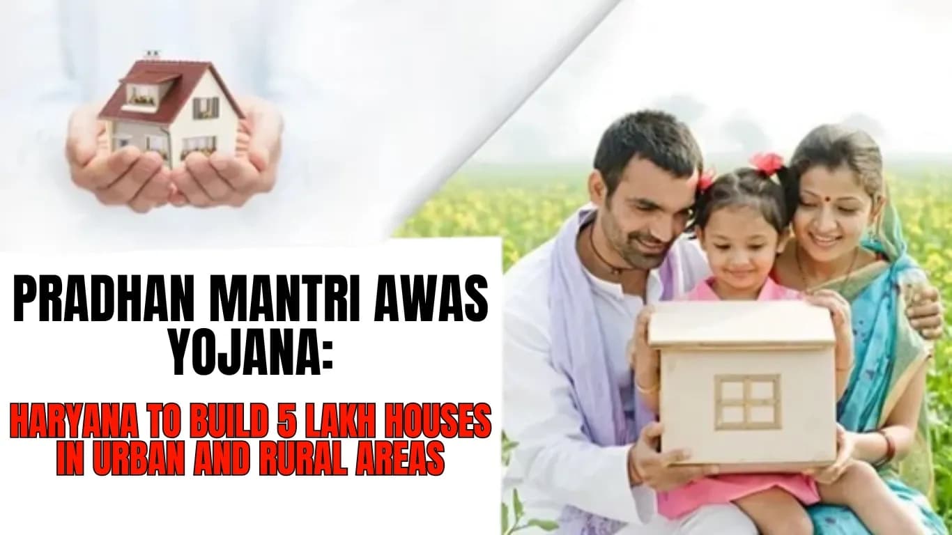Pradhan Mantri Awas Yojana: Haryana to Build 5 Lakh Houses in Urban and Rural Areas