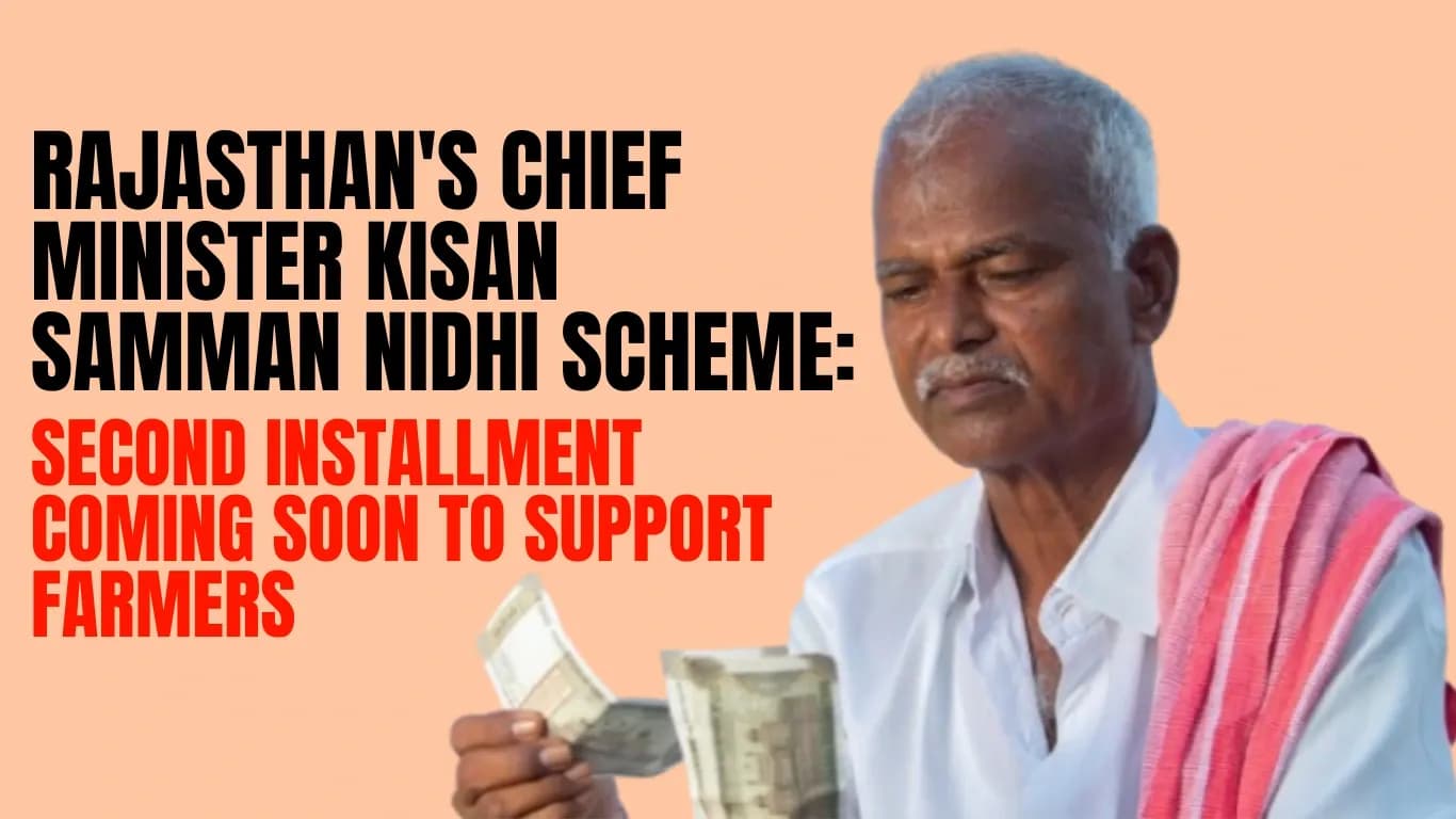 Rajasthan's Chief Minister Kisan Samman Nidhi Scheme: Second Installment Coming Soon to Support Farmers