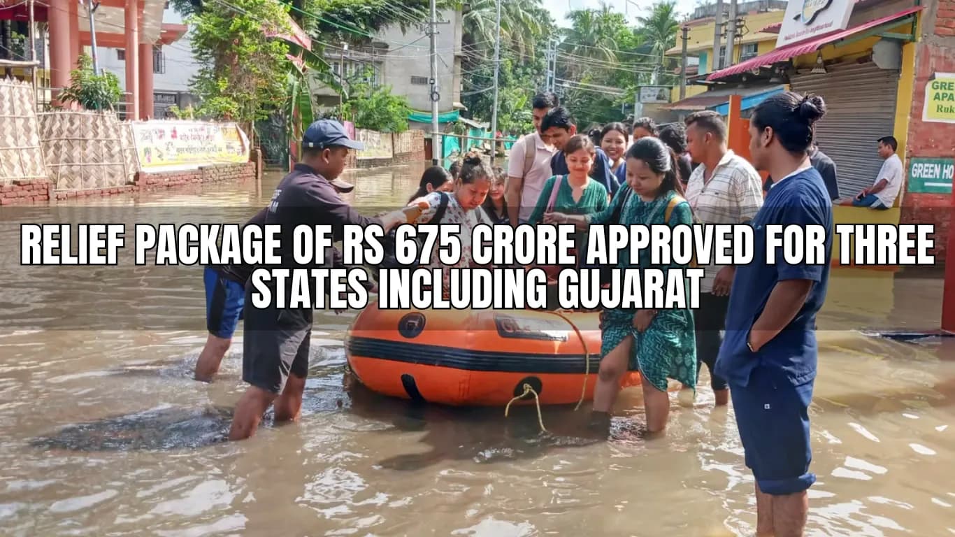 Relief Package of Rs 675 Crore Approved for Three States Including Gujarat