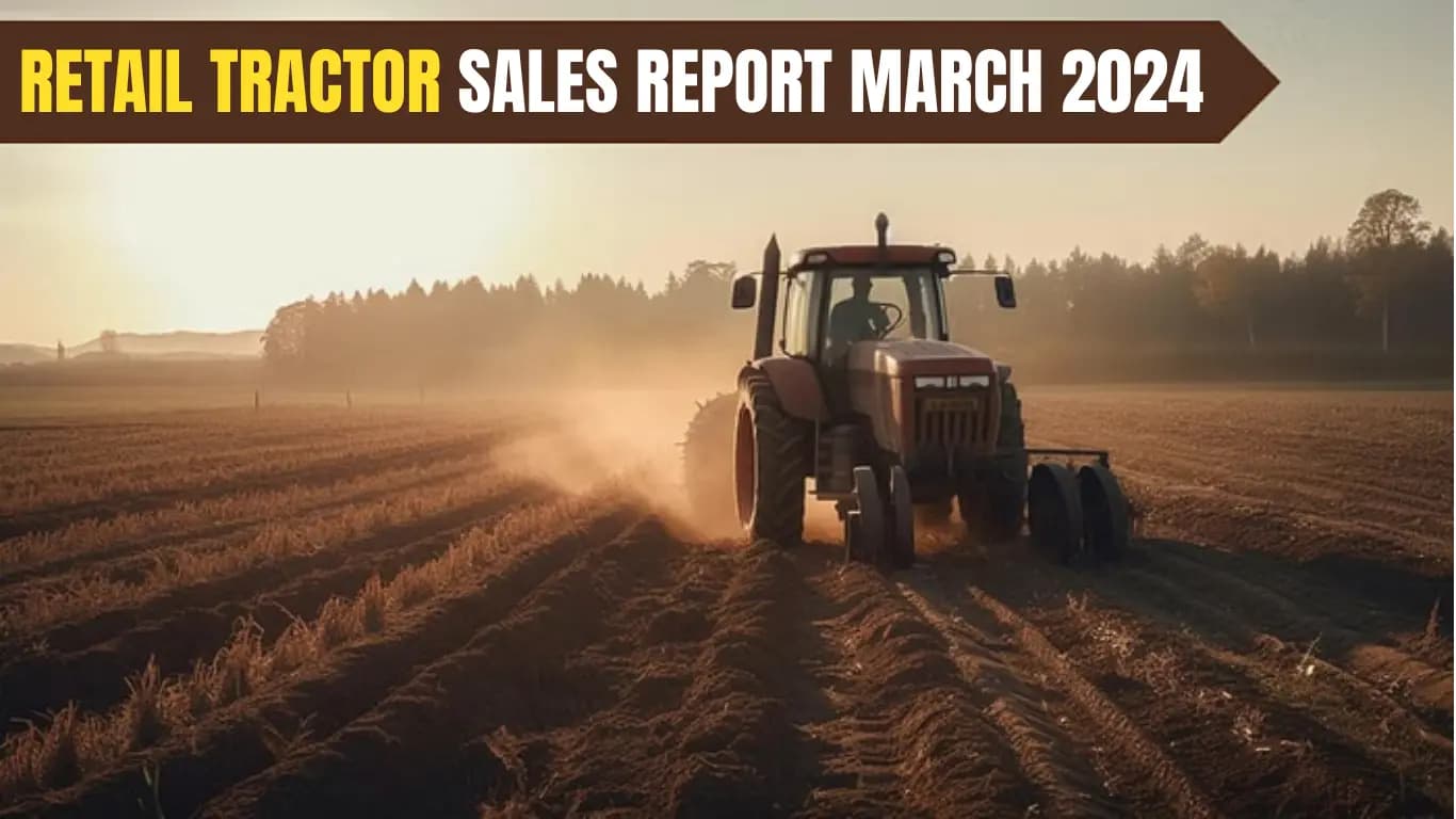Tractor Retail Sales Report March 2024: Mahindra & Mahindra Leads the Market