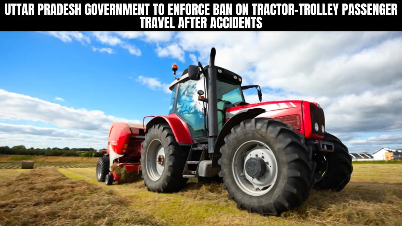 Uttar Pradesh Government to Enforce Ban on Tractor-Trolley Passenger Travel After Accidents