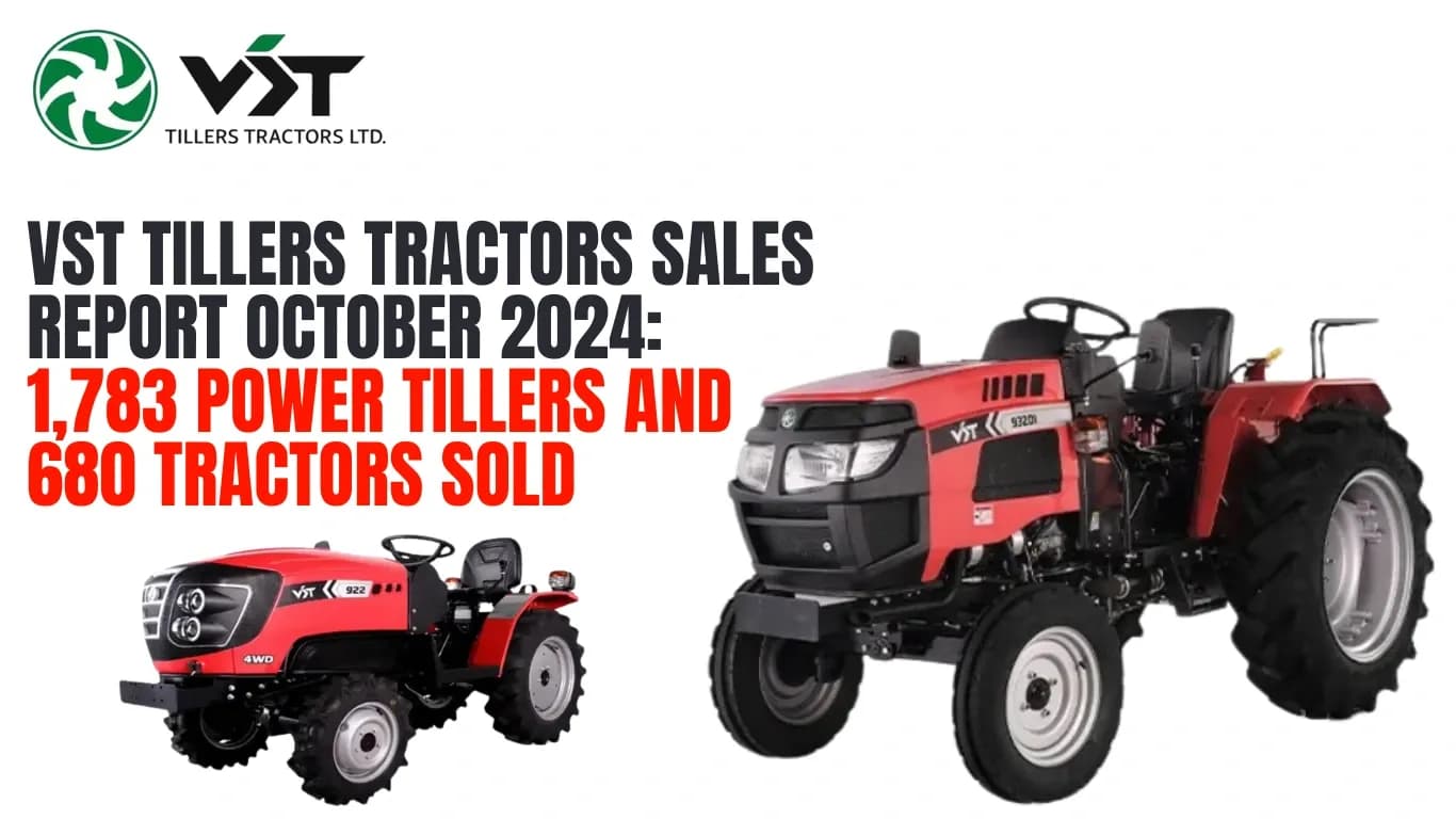 VST Tillers Tractors Sales Report October 2024: 1,783 Power Tillers and 680 Tractors Sold