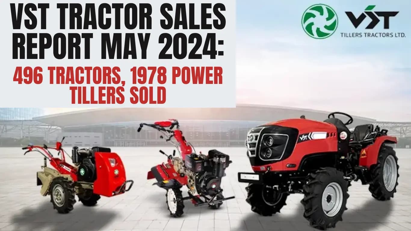 VST Tractor Sales Report May 2024: 496 Tractors, 1978 Power Tillers Sold