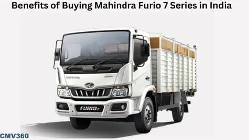 ਭਾਰਤ ਵਿੱਚ ਮਹਿੰਦਰਾ ਫੁਰੀਓ 7 ਸੀਰੀਜ਼ ਖਰੀਦਣ ਦੇ ਲਾਭ Benefits of Buying Mahindra Furio 7 Series in India