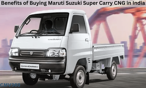 Benefits of Buying Maruti Suzuki Super Carry CNG in India Maruti Suzuki Super Carry CNG