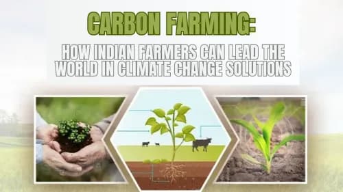 Carbon Farming: How Indian Farmers Can Lead the World in Climate Change Solutions Carbon Farming: How Indian Farmers Can Lead the World in Climate Change Solutions