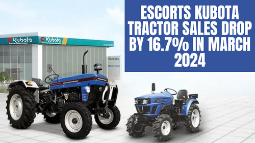 எஸ்கார்ட்ஸ் குபோடா டிராக்டர் விற்பனை மார்ச் 2024 இல் 16.7% குறைந்துள்ளது எஸ்கார்ட்ஸ் குபோடா டிராக்டர் விற்பனை மார்ச் 2024 இல் 16.7% குறைந்துள்ளது