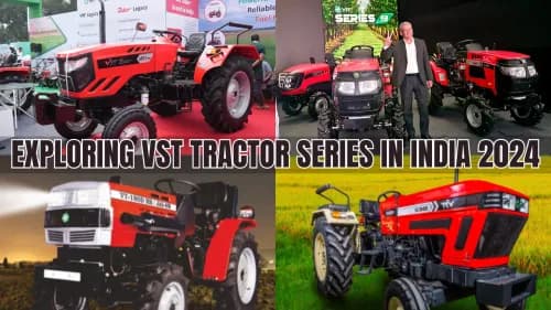 Exploring VST Tractor Series in India 2024 Exploring VST Tractor Series in India 2024