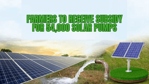 விவசாயிகள் 54,000 சூரிய குழாய்களுக்கு மானியம் பெறுவார்கள் விவசாயிகள் 54,000 சூரிய குழாய்களுக்கு மானியம் பெறுவார்கள்