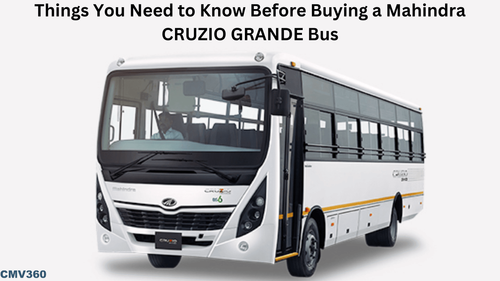 Things You Need to Know Before Buying a Mahindra's CRUZIO GRANDE School Bus Things You Need to Know Before Buying a Mahindra's CRUZIO GRANDE School Bus