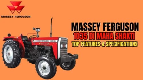 Massey Ferguson 1035 DI MAHA SHAKTI Tractor Review: Top Features & Specifications Massey Ferguson 1035 DI MAHA SHAKTI Tractor Review: Top Features & Specifications