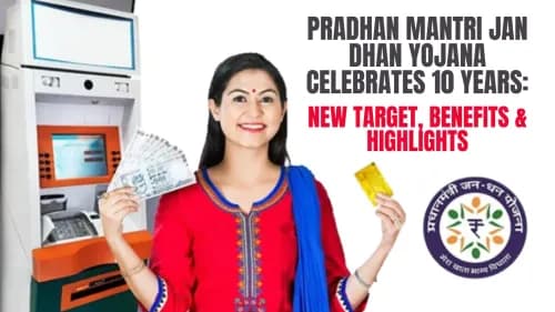 Pradhan Mantri Jan Dhan Yojana Celebrates 10 Years: New Target, Benefits & Highlights Pradhan Mantri Jan Dhan Yojana Celebrates 10 Years: New Target, Benefits & Highlights