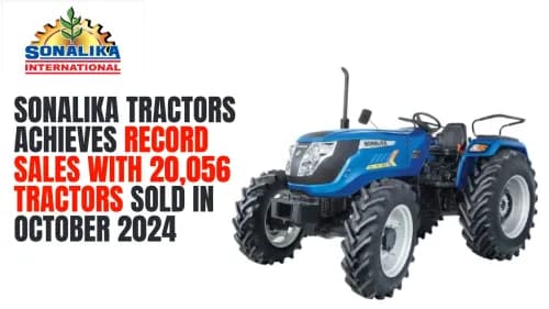 சோனாலிகா டிராக்டர்கள் அக்டோபர் 2024 இல் 20,056 டிராக்டர்கள் விற்கப்பட்ட சாதனை விற்பனையை அடைகின்றன Sonalika Tractors Sales Report for October 2024