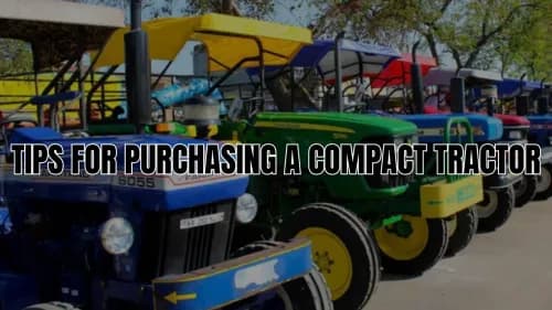 Top 5 Tips for Purchasing a Compact Tractor: A Guide for Beginners Top 5 Tips for Purchasing a Compact Tractor: A Guide for Beginners