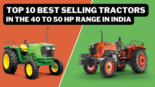 Top 10 Best-Selling Tractors in the 40 to 50 HP Range in India: Explore Prices and Features Top 10 Best-Selling Tractors in the 40 to 50 HP Range in India: Explore Prices and Features