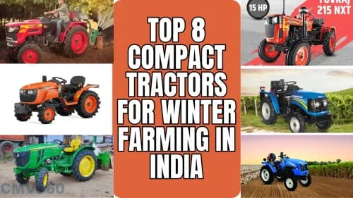 Top 8 Compact Tractors for Winter Farming in India Top 8 Compact Tractors for Winter Farming in India
