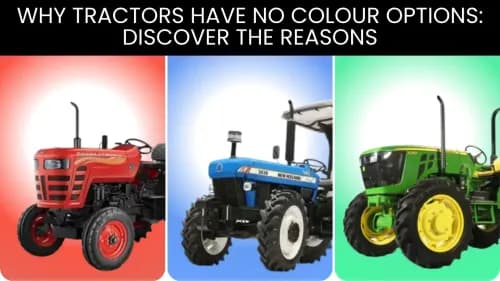 Why Tractors Have No Colour Options: Discover the Reasons Why Tractors Have No Colour Options: Discover the Reasons