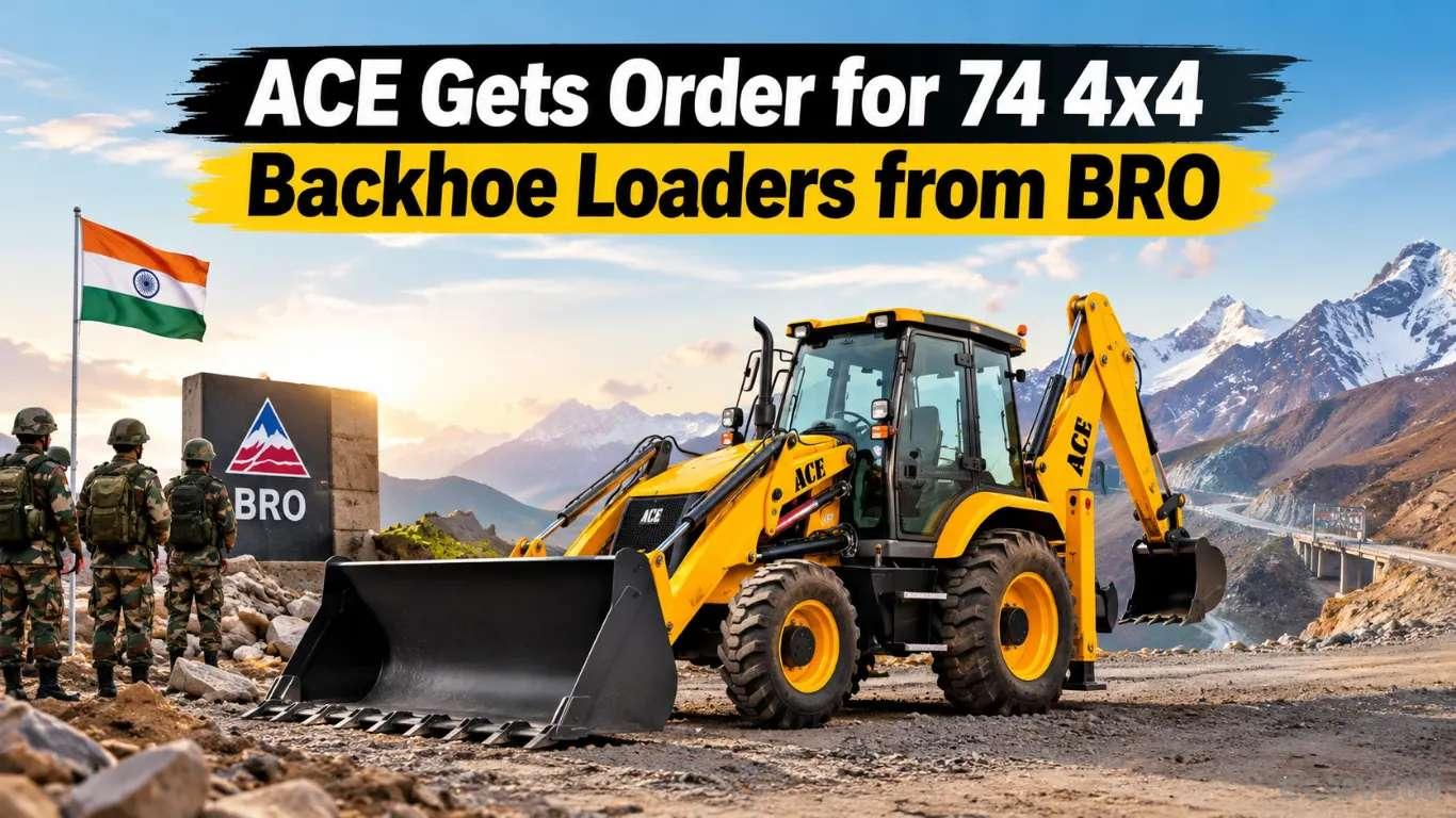 ACE को BRO से 74 4x4 बैकहो लोडर के लिए रक्षा आदेश मिला ACE Gets Defence Order for 74 4x4 Backhoe Loaders from BRO