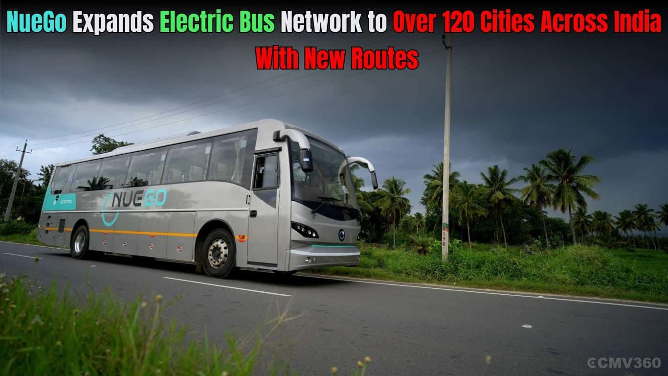 NueGo ने नए मार्गों के साथ पूरे भारत में 120 से अधिक शहरों में इलेक्ट्रिक बस नेटवर्क का विस्तार किया NueGo Expands Electric Bus Network to Over 120 Cities Across India With New Routes