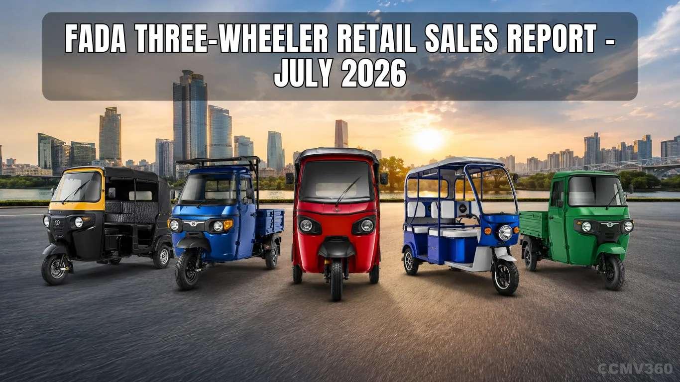 FADA Three-Wheeler Retail Sales Report - July 2026: Sales Cross 1.33 Lakh Units as Bajaj Auto Retains Market Leadership FADA Three-Wheeler Retail Sales Report - July 2026: Sales Cross 1.33 Lakh Units as Bajaj Auto Retains Market Leadership