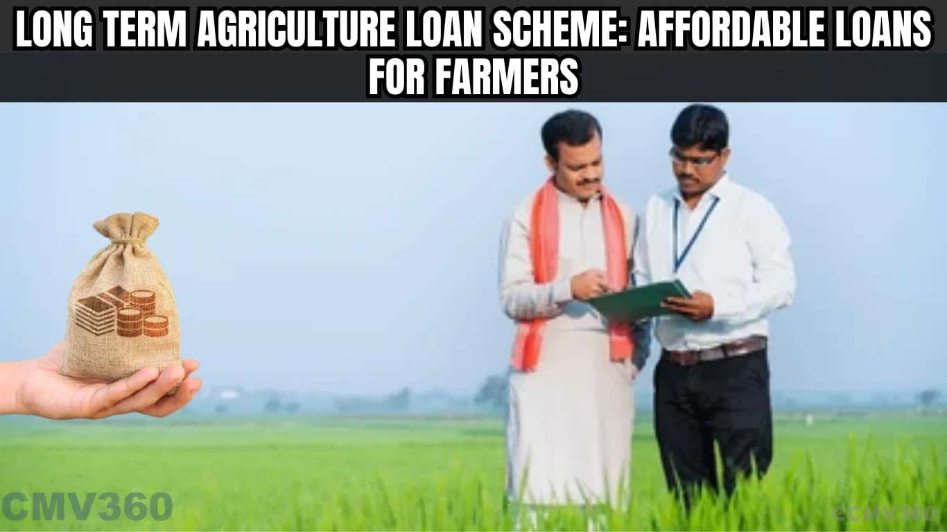 நீண்ட கால விவசாய கடன் திட்டம்: விவசாயிகளுக்கு மலிவு கட Long Term Agriculture Loan Scheme Affordable Loans for Farmers.webp