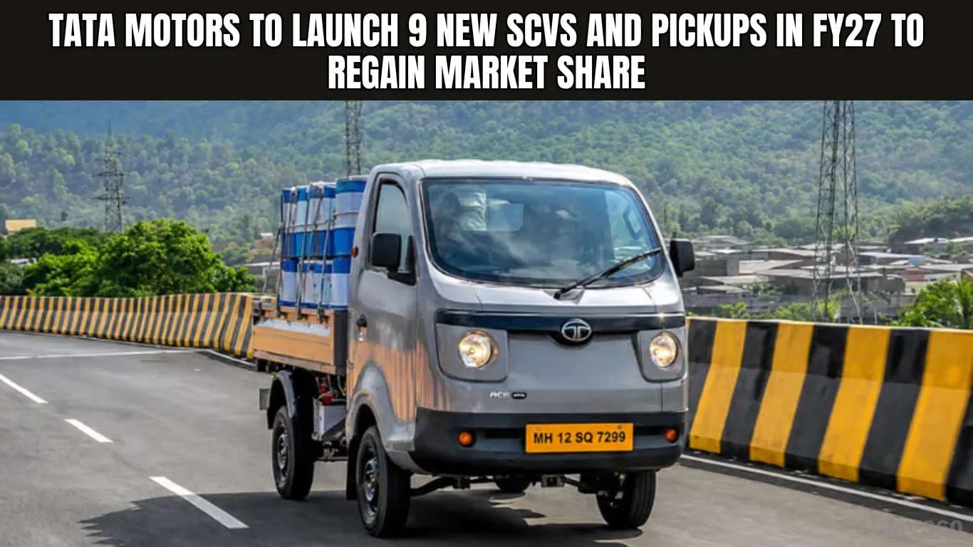 Tata Motors to Launch 9 New SCVs and Pickups in FY27 to Regain Market Share Tata Motors to Launch 9 New SCVs and Pickups in FY27 to Regain Market Share