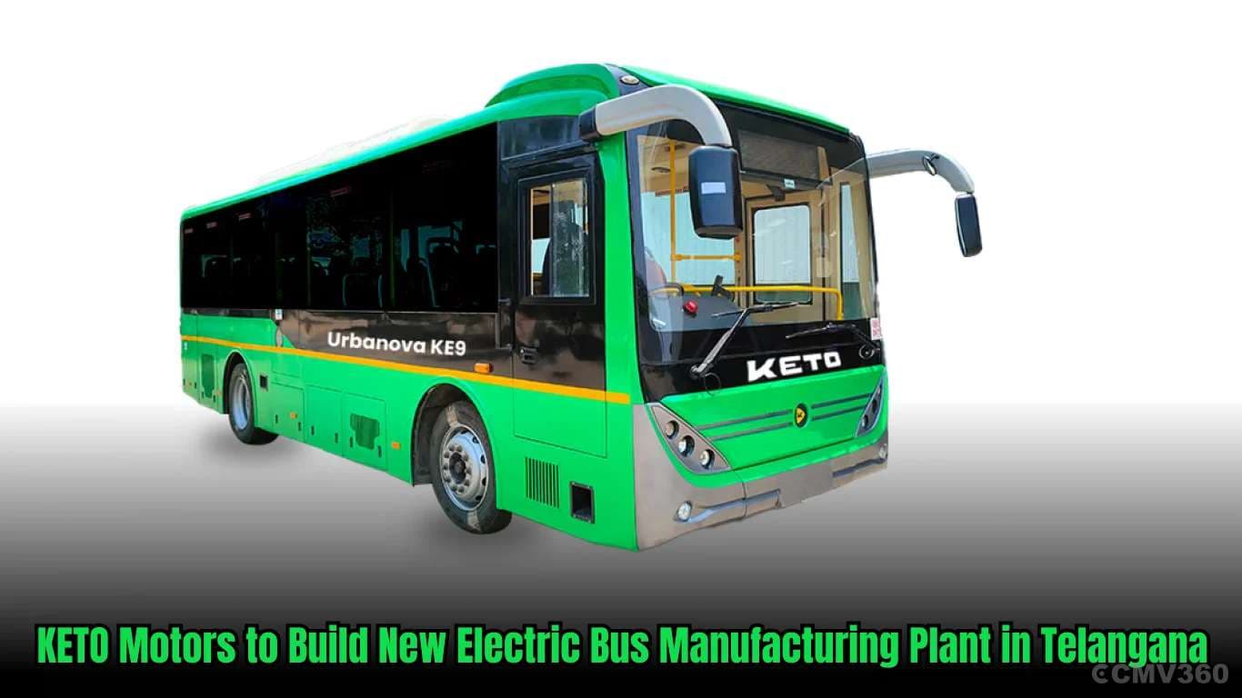 KETO Motors तेलंगाना में नए इलेक्ट्रिक बस निर्माण संयंत्र का निर्माण करेगी KETO Motors to Build New Electric Bus Manufacturing Plant in Telangana