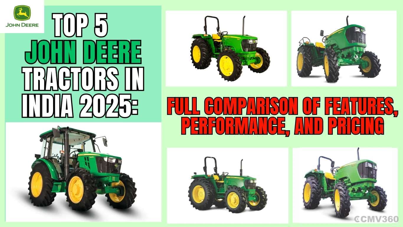 Top 5 John Deere Tractors in India 2025: Full Comparison of Features, Performance, and Pricing Top 5 John Deere Tractors in India 2025.webp