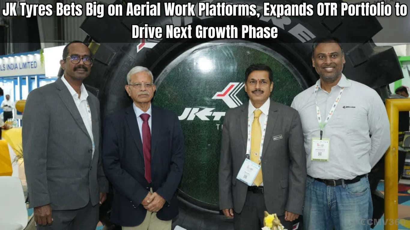 JK Tyres Bets Big on Aerial Work Platforms, Expands OTR Portfolio to Drive Next Growth Phase JK Tyres Targets AWP Market as Next Growth Engine